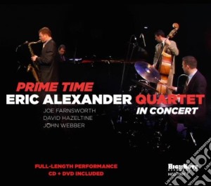 Eric Alexander Quartet - Prime Time (Cd+Dvd) cd musicale di Eric Alexander Quartet (cd+dvd)