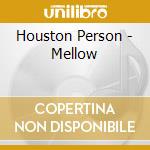 Houston Person - Mellow cd musicale di PERSON HOUSTON