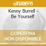 Kenny Burrell - Be Yourself cd