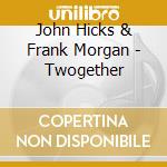 John Hicks & Frank Morgan - Twogether cd