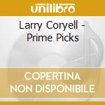 Larry Coryell - Prime Picks cd musicale di Picks Prime