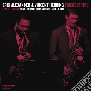 Eric Alexander & Vincent Herring - Friendly Fire-live@smoke cd musicale di Eric alexander & vin