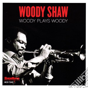 Woody Shaw - Woody Play Woody cd musicale di Woody Shaw