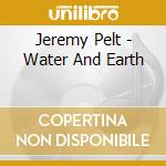 Jeremy Pelt - Water And Earth cd musicale di Jeremy Pelt