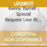Kenny Burrell - Special Request Live At C cd musicale di Kenny Burrell