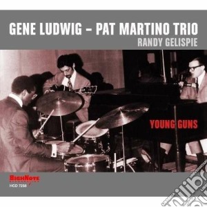 Gene Ludwig & Pat Martino Trio - Young Gun cd musicale di Gene Ludwig & Pat Martino Trio