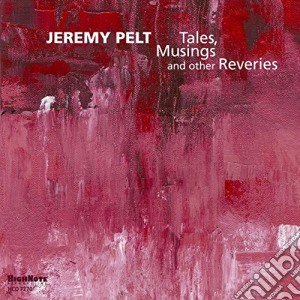 Jeremy Pelt - Tales, Musings And Other Reveries cd musicale di Jeremy Pelt