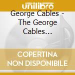 George Cables - The George Cables Songbook cd musicale di George Cables
