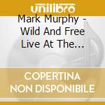 Mark Murphy - Wild And Free Live At The Keystone Korner cd