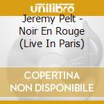 Jeremy Pelt - Noir En Rouge (Live In Paris) cd