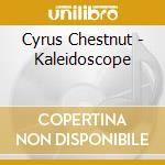 Cyrus Chestnut - Kaleidoscope cd