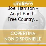 Joel Harrison - Angel Band - Free Country Volume 3 cd musicale di Joel Harrison