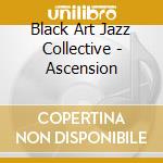 Black Art Jazz Collective - Ascension cd musicale