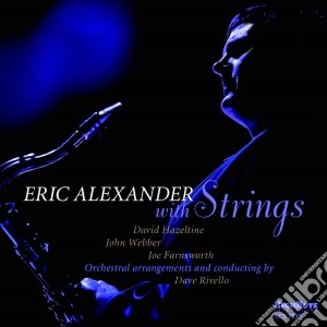 Eric Alexander - Eric Alexander With Strings cd musicale
