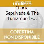 Charlie Sepulveda & The Turnaround - This Is Latin Jazz cd musicale
