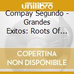 Compay Segundo - Grandes Exitos: Roots Of Buena Vista cd