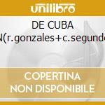 DE CUBA SON(r.gonzales+c.segundo.... cd musicale di AA.VV.(ROOTS OF BUENA VISTA)