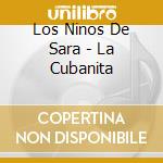 Los Ninos De Sara - La Cubanita cd