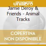 Jamie Deroy & Friends - Animal Tracks cd