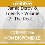 Jamie Deroy & Friends - Volume 7: The Real Thing cd