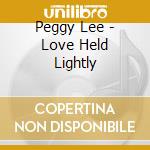Peggy Lee - Love Held Lightly cd