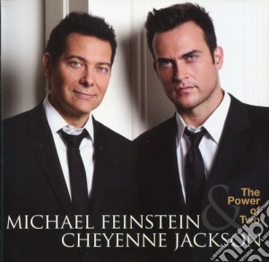 Michael Feinstein / Cheyenne Jackson - Power Of Two cd musicale di Michael / Jackson,Cheyenne Feinstein