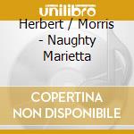 Herbert / Morris - Naughty Marietta cd