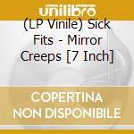 (LP Vinile) Sick Fits - Mirror Creeps [7 Inch] vinile