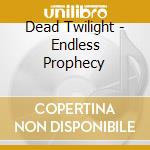 Dead Twilight - Endless Prophecy cd