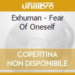 Exhuman - Fear Of Oneself cd