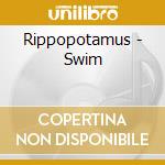 Rippopotamus - Swim cd