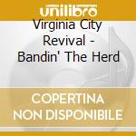 Virginia City Revival - Bandin' The Herd
