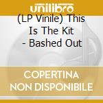 (LP Vinile) This Is The Kit - Bashed Out lp vinile