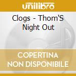 Clogs - Thom'S Night Out cd
