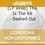 (LP Vinile) This Is The Kit - Bashed Out vinile