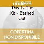 This Is The Kit - Bashed Out cd