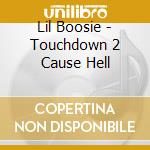 Lil Boosie - Touchdown 2 Cause Hell