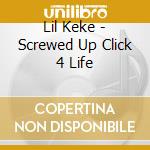 Lil Keke - Screwed Up Click 4 Life cd