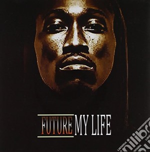Future - My Life cd musicale di Future