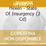 Hexen - State Of Insurgency (2 Cd) cd