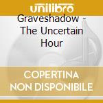 Graveshadow - The Uncertain Hour cd musicale
