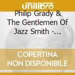 Philip Grady & The Gentlemen Of Jazz Smith - Songs In The Key Of Love cd musicale di Philip Grady & The Gentlemen Of Jazz Smith