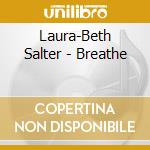 Laura-Beth Salter - Breathe cd musicale di Laura
