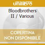 Bloodbrothers II / Various cd musicale
