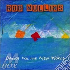 Rob Mullins - Dance For The New World cd musicale di Rob Mullins