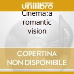 Cinema:a romantic vision cd