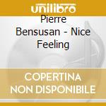 Pierre Bensusan - Nice Feeling cd musicale di Pierre Bensusan