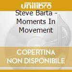 Steve Barta - Moments In Movement cd