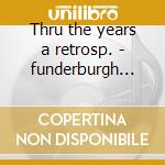 Thru the years a retrosp. - funderburgh anson cd