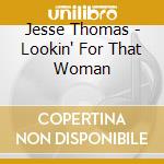Jesse Thomas - Lookin' For That Woman cd